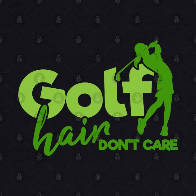 Funny Golfer Golf Hair Don't Care by tropicalteesshop